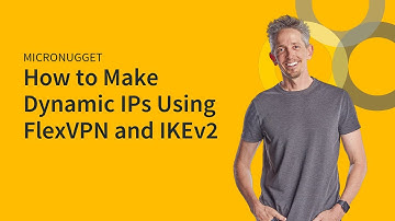 MicroNugget: How to Use Dynamic IPs Using FlexVPN and IKEv2
