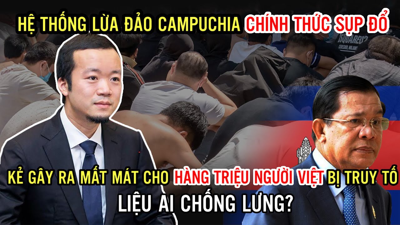 Ông Trùm Lừa Đảo Xuyên Biên Giới Và Bắt Cóc Tại Campuchia Vừa Bị Sụp Đổ, Liệu Có Ai Chống Lưng?