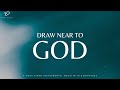 Draw Near To God: 4 Hour Prayer &amp; Meditation Music | Soaking Piano Worship