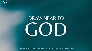 Draw Near To God: 4 Hour Prayer &amp; Meditation Music | Soaking Piano Worship