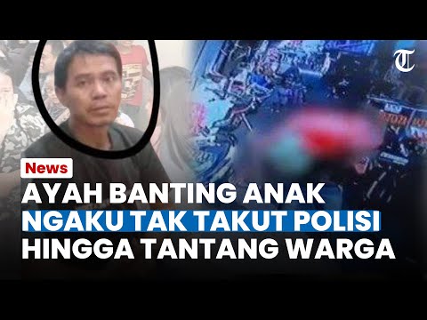 TAK TAKUT POLISI! Sosok Ayah Banting Anak hingga Tewas di Muara Baru Tantang Warga yang Bela Korban