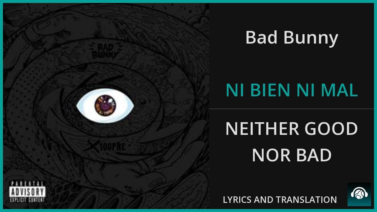 Bad Bunny - NI BIEN NI MAL Lyrics English Translation - Spanish and English Dual Lyrics