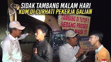SIDAK TAMBANG MALAM HARI | KDM DICURHATI PEKERJA GALIAN