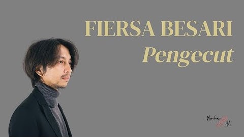 Pengecut - Fiersa Besari (Video Lirik) || High Quality Audio ~ Aku hanya seorang pengecut