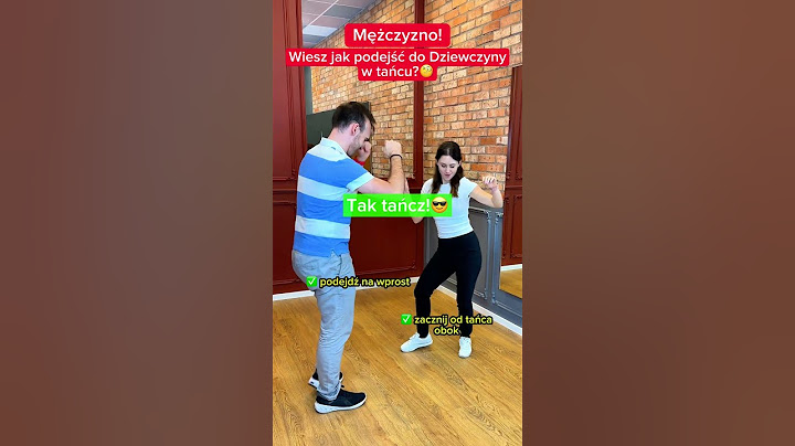🧐Mężczyzno! Wiesz jak podejść do Dziewczyny w tańcu?
