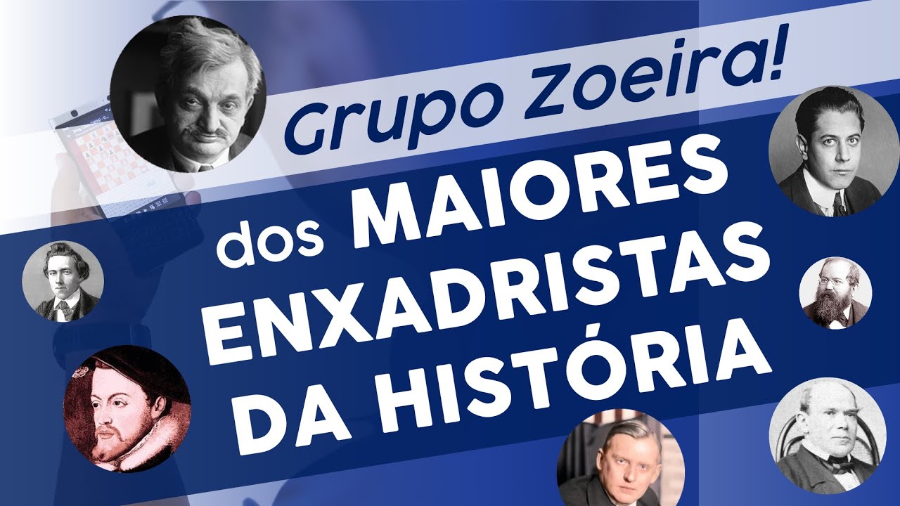 Melhores Enxadristas da História - Grupo Zoeira 