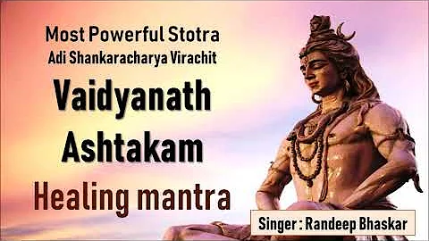 Vaidyanath Ashtakam II Powerful Healing Mantra from illness II Randeep Bhaskar