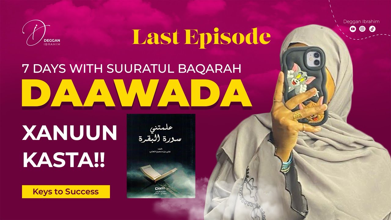 DAAWADA XANUUN KASTA ( SUURATU AL BAQARAH)  LAST EPISODE ||