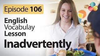 Inadvertently - English Vocabulary Lesson # 104 - Free ESL Lessons screenshot 5