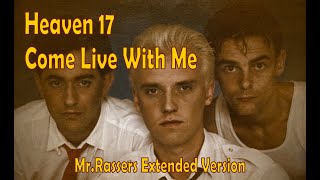 Heaven 17 - Come Live With Me (Mr.Rassers Extended Version) with lyrics