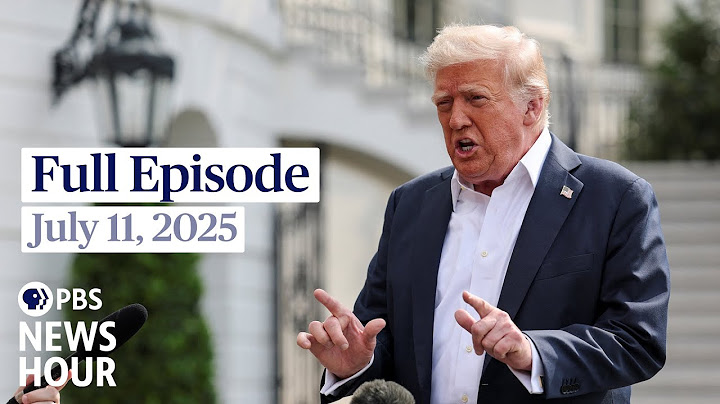 PBS News Hour full episode, July 11, 2025