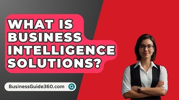 What Is Business Intelligence Solutions? - BusinessGuide360.com