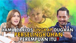 YAMA CARLOS UNGKAP DUGAAN PERSELINGKUHAN PEREMPUAN ITU??