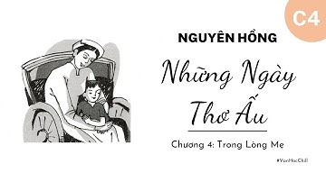 Những Ngày Thơ Ấu - Nguyên Hồng (Chương 4: Trong Lòng Mẹ) | Truyện Ngắn - Văn học Chill