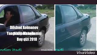 Dilshod Xolmanov yangi klip Mahallamni boy qizi 2018