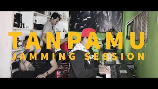 Tanpamu ( Live Jamming Session )