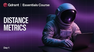 Qdrant Essentials | Finding Vector Similarity with Distance Metrics