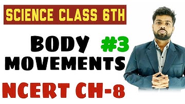 Body Movements (Part 3) - full explanation हिंदी में  || Class 6 Science