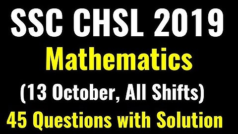 SSC CHSL 2019 (13 October, All Shifts) Maths Questions | Exam Analysis & Review
