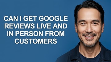 Can I Get Google Reviews Live and in Person From Customers - KevinHowTo