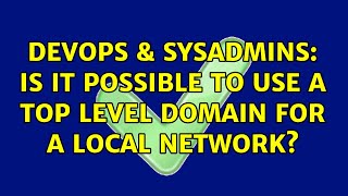 Famous DevOps & SysAdmins: Is it possible to use a top level domain for a local network? (4 Solutions!!) Profile