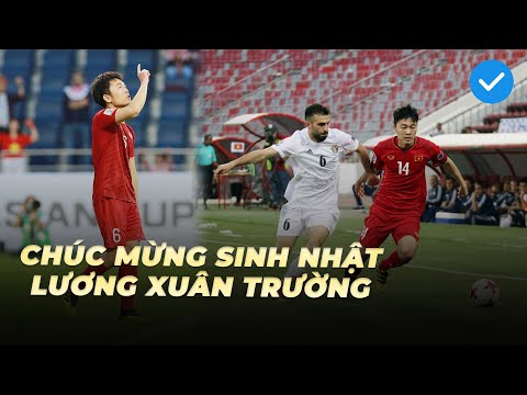 CHÚC MỪNG SINH NHẬT LƯƠNG XUÂN TRƯỜNG, TIỀN VỆ HÀO HOA BẬT NHẤT CỦA BÓNG VIỆT NAM