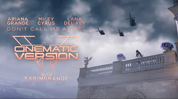 Ariana Grande, Miley Cyrus, Lana Del Rey - Don't Call Me Angel (Cinematic Improved Version)