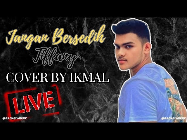 Jangan Bersedih - Tiffany Kenanga Cover by Ikmal || Bagasi Musik class=