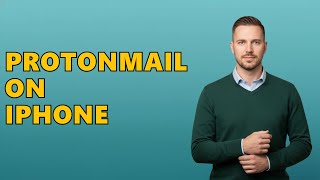 How To Add ProtonMail To iPhone?