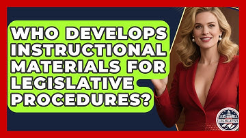 Who Develops Instructional Materials for Legislative Procedures? - Inside the Legislative Branch