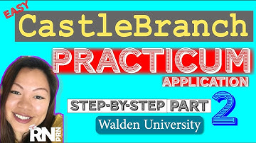 Castlebranch Practicum Application WaldenU NP Program Step-by-Step Part 2