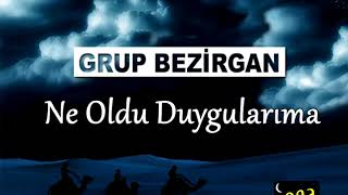 Grup Bezirgan Ne Oldu Duygularım