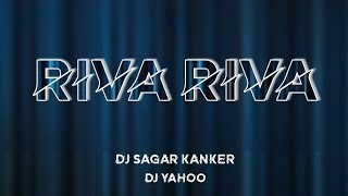 Riva Riva - Dj Sagar Kanker @DJsCGWORLD