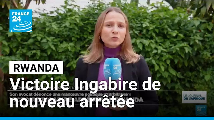 L’opposante rwandaise Victoire Ingabire arrêtée à Kigali au Rwanda • FRANCE 24