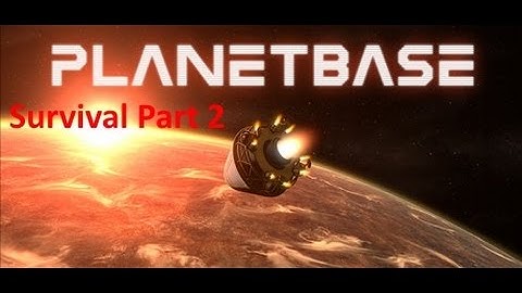 PlanetBase Closed Beta / Surviving an Alien World / Knowledged Playthrough Part 2
