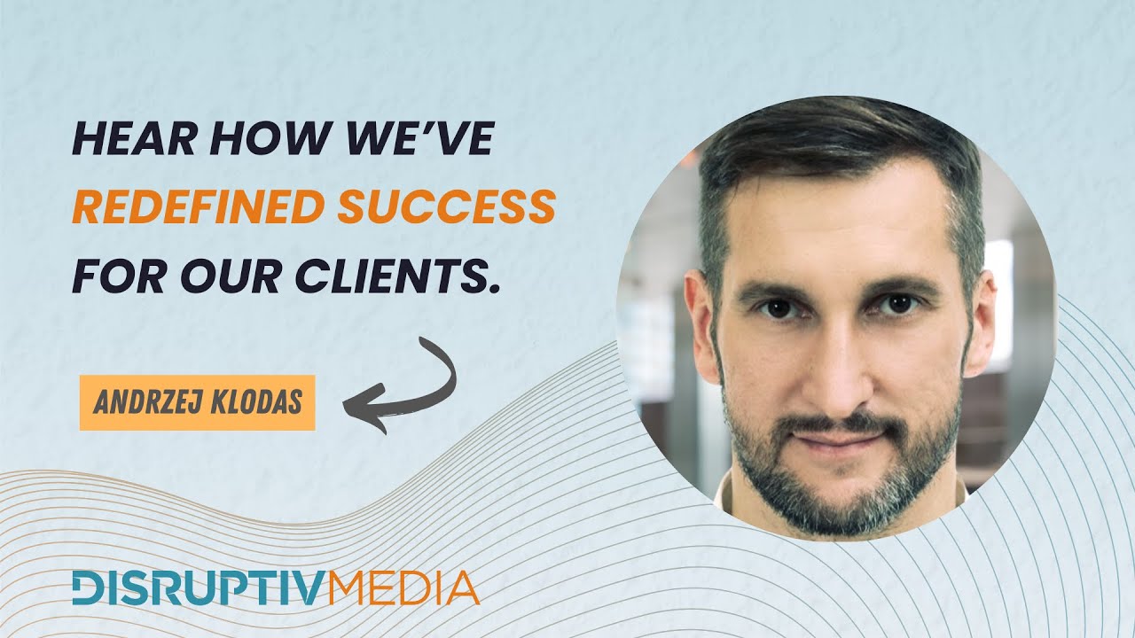 Andrzej Klodas: Disruptiv Media Has Transformed Our Marketing Strategy