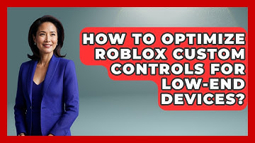 How To Optimize Roblox Custom Controls For Low-end Devices? - Open World Tycoons