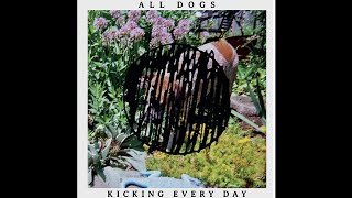 All Dogs - Kicking Every Day (2015 // Full Album)