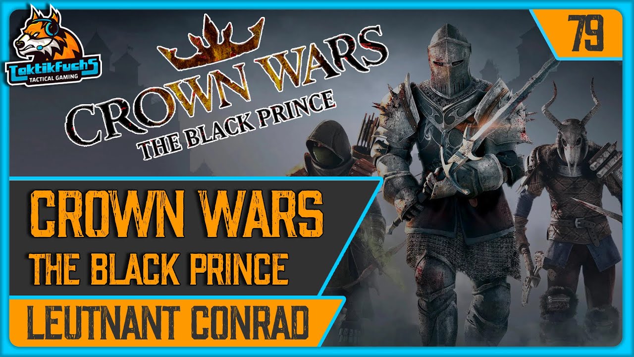 CROWN WARS: THE BLACK PRINCE | #79 Leutnant Conrad (Playthrough / Deutsch)