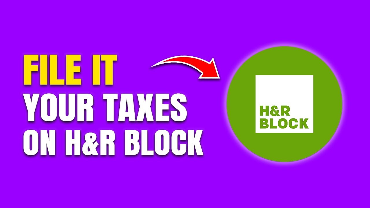 How To Easily File Taxes with H&R Block (Step-by-Step Guide)