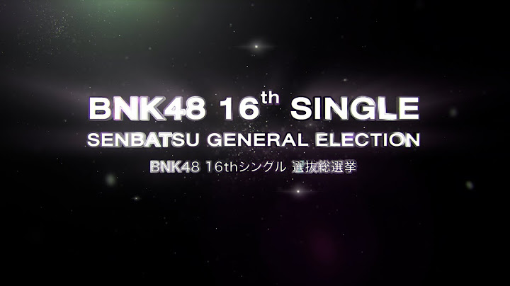 BNK48 16th Single Senbatsu General Election Announcement / BNK48