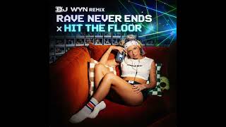 ( DJ WYN REMIX ) RAVE NEVER ENDS X HIT THE FLOOR 
