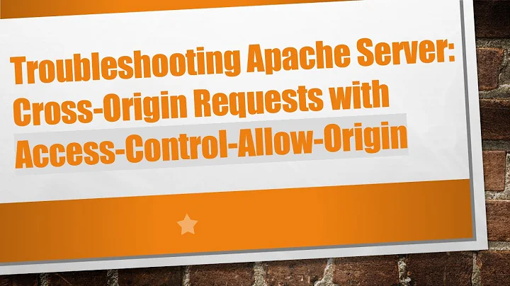 Troubleshooting Apache Server: Cross-Origin Requests with Access-Control-Allow-Origin