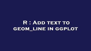 R : Add text to geom_line in ggplot
