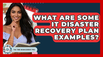 What Are Some IT Disaster Recovery Plan Examples? - The Time Management Pro