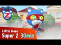 Super Z Little Hero Super Z Episode L Funny Episode 74 L 30min Play