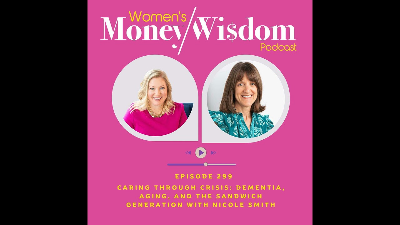 Episode 299: Caring Through Crisis: Dementia, Aging, and the Sandwich Generation with Nicole Smith