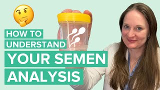 So You Got a Semen Analysis: Learn How to Understand the Results- Dr Lora Shahine