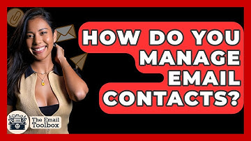 How Do You Manage Email Contacts? - TheEmailToolbox.com