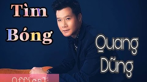 Tìm Bóng | Quang Dũng | Lã Văn Cường Musician | BẢN TÌNH CA BẤT HỦ | OFFICAL